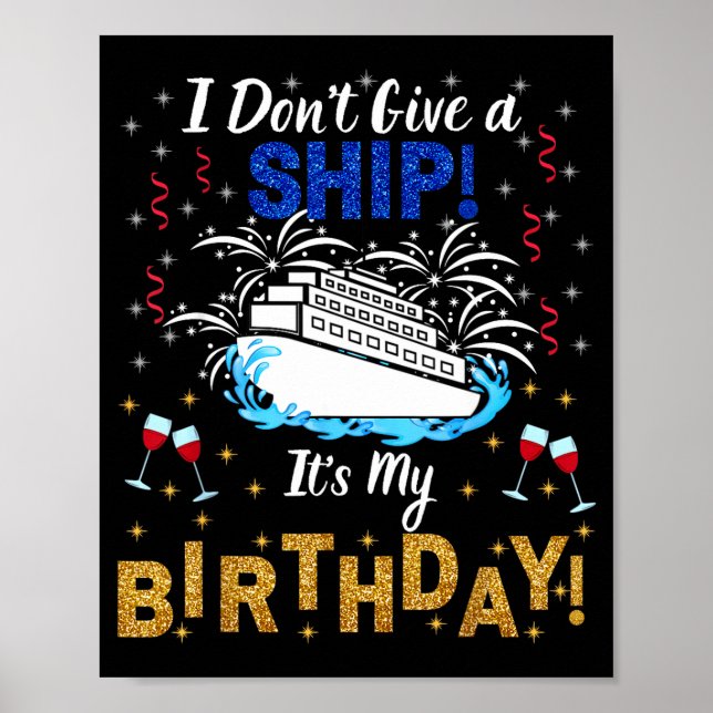 Póster I Don't Give A Ship. It's My Birthday. Cruise Ship (Frente)