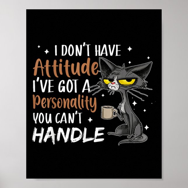 Póster I Don't Have Attitude I've Got A Ity You Cant Hand (Frente)