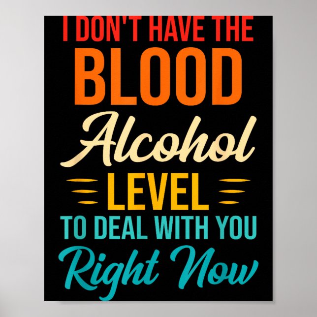 Póster I Don't Have The Blood Alcohol Level To With You  (Frente)