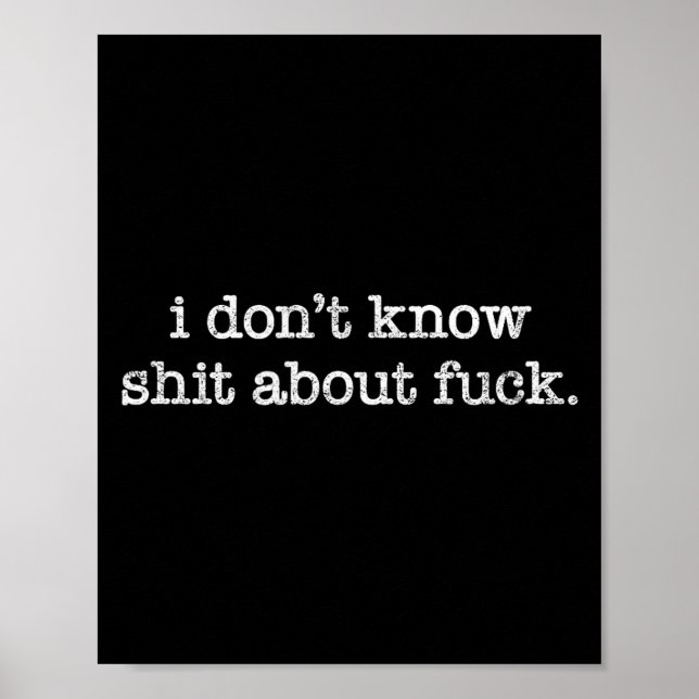 Póster I Don't Know About For Funny Saying  (Frente)