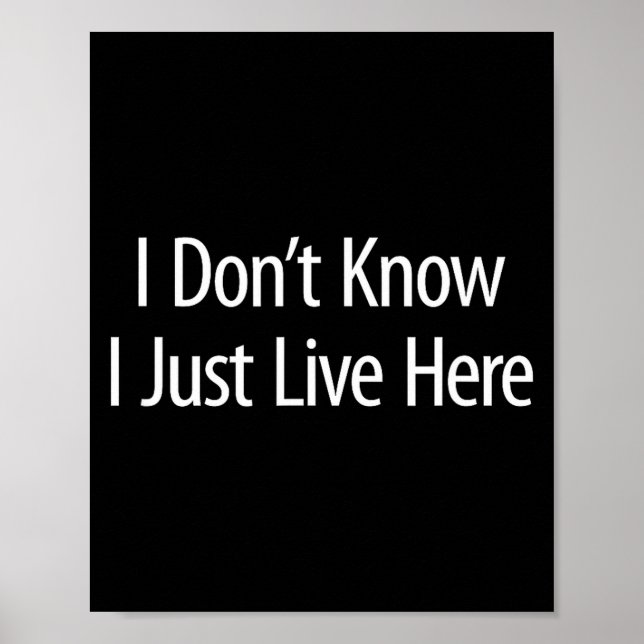 Póster I Don't Know - I Just Live Here -  (Frente)
