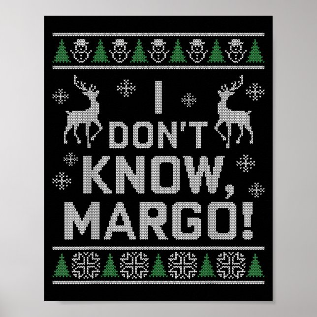 Póster I Don't Know, Margo! Ugly Sweater Christmas Meme  (Frente)