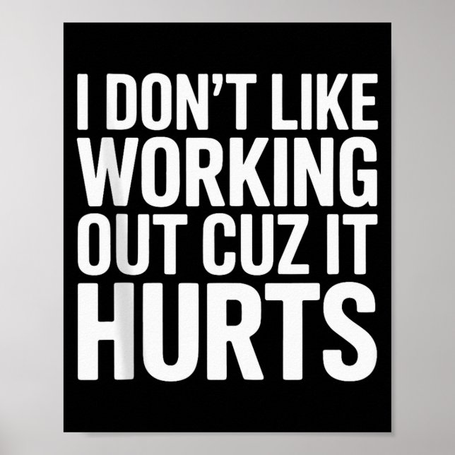 Póster I Dont Like Working Out Cuz It Hurts Exercise Funn (Frente)