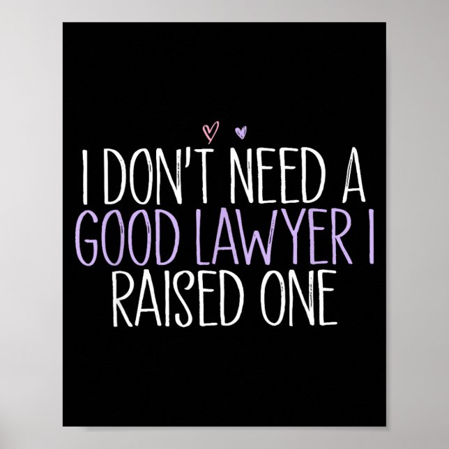Póster I Don't Need A Good Lawyer I Raised One  (Frente)