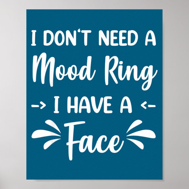 Póster I Don't Need A Mood Ring I Have A Face  (Frente)