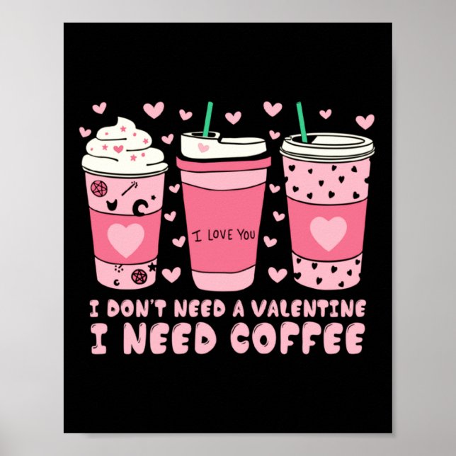 Póster I Dont Need A Valentine I Need Coffee Anti Valent  (Frente)