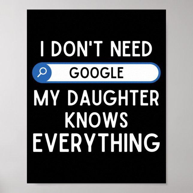 Póster I Don't Need Google My Daughter Knows Everything - (Frente)