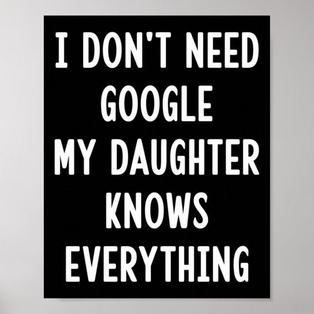 Póster I Don't Need Google My Daughter Knows Everything F (Frente)