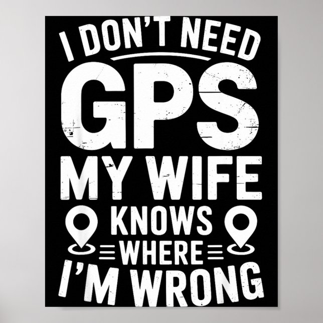 Póster I Don't Need Gps My Wife Knows Father Husband Funn (Frente)
