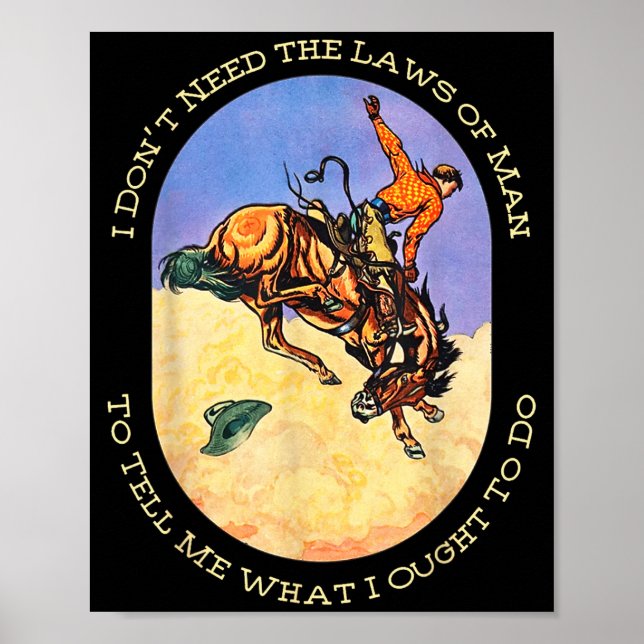 Póster I Don't Need The Laws Of Man To Tell Me What I Oug (Frente)