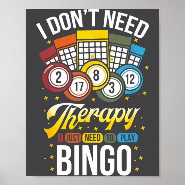 Póster I Don't Need Therapy I Just Need To Play Bingo  (Frente)