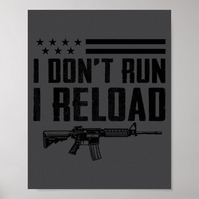 Póster I Don't Run I Reload - Ar15 2nd Amendment Funny Gu (Frente)
