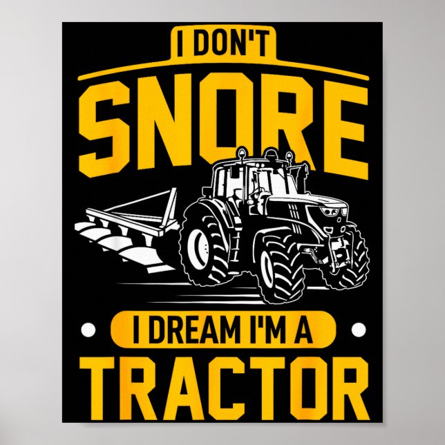 Póster I Don't Snore I Dream I'm A Tractor - Funny Farmer (Frente)