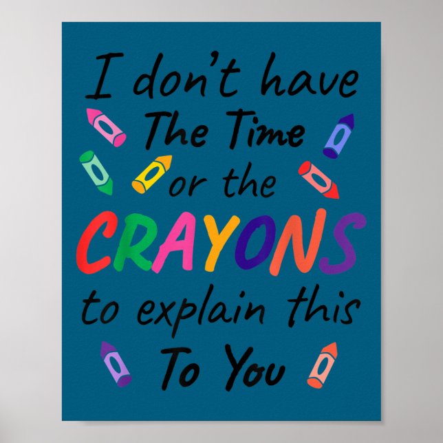 Póster I don't time crayons explain this you Illustration (Frente)