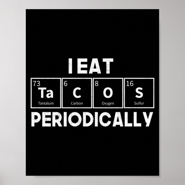 Póster I Eat Tacos Periodically Chemistry Science Pun  (Frente)