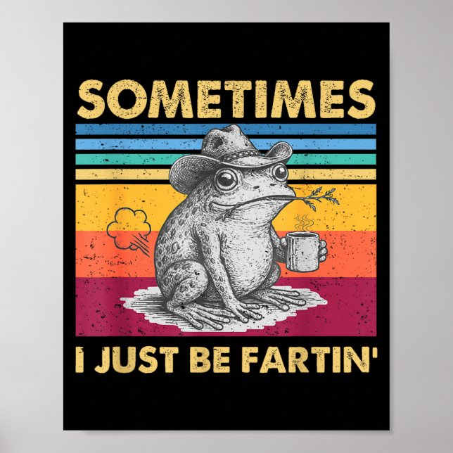 Póster I Fartin Sometimes Frog Just Unhinged (Frente)
