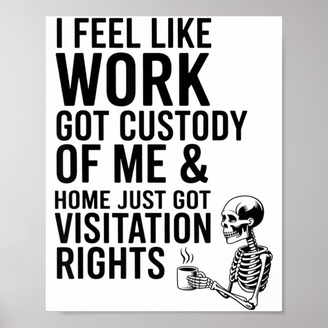 Póster I Feel Like Work Got Custody Of Me &amp; Home Funn (Frente)