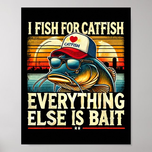 Póster I Fish For Catfish Everything Else Is Byit Catfish (Frente)