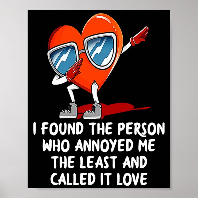 Póster I Found The Person Who Annoyed Me Valentines Day  (Frente)
