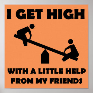 Póster I Get High With A Little Help From My Friends Sign