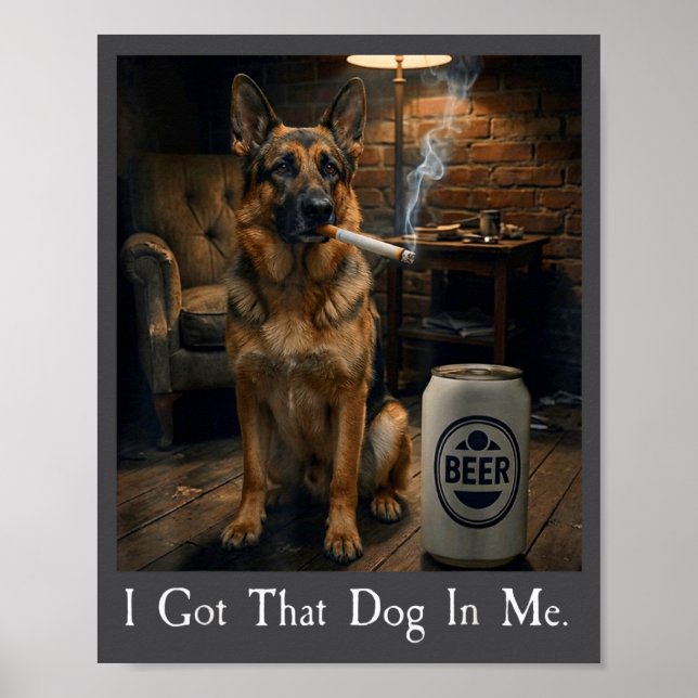Póster I Got That Dog In Me Funny German Shepherd Smoking (Frente)
