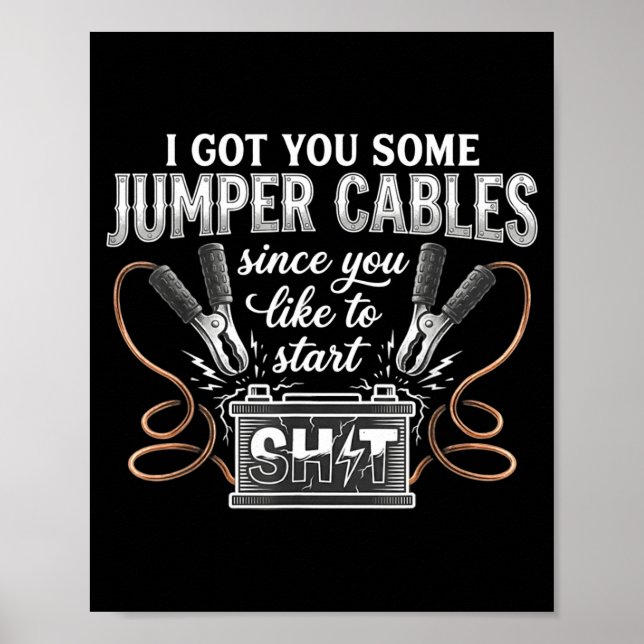 Póster I Got You Some Jumper Cables Since You Like Funny  (Frente)