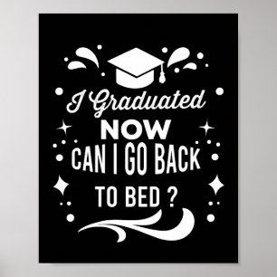 Póster I Graduated Can I Go Back To Bed Now Graduation
