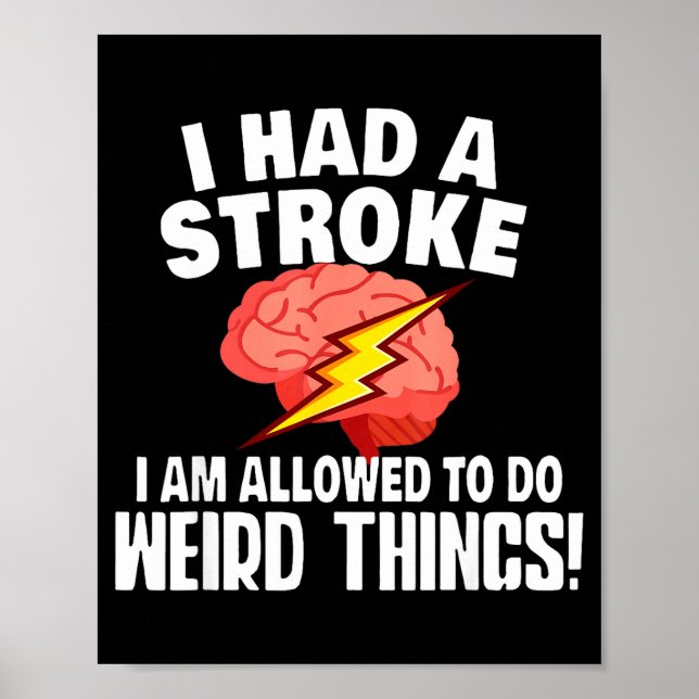 Póster I Had Stroke I Am Allowed To Do Weird Things  (Frente)