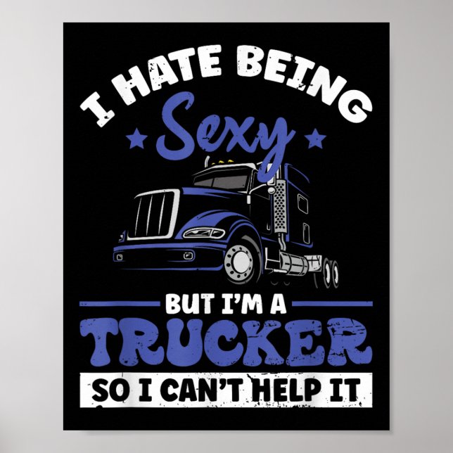 Póster I Hate Being Y But I'm A Trucker So I Can't Hel _  (Frente)