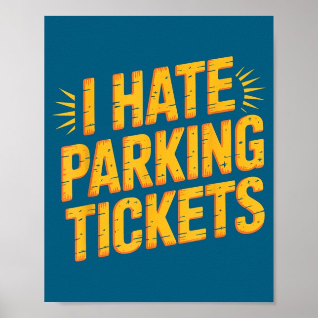 Póster I Hate Parking Tickets Bad Driver Struggles  (Frente)