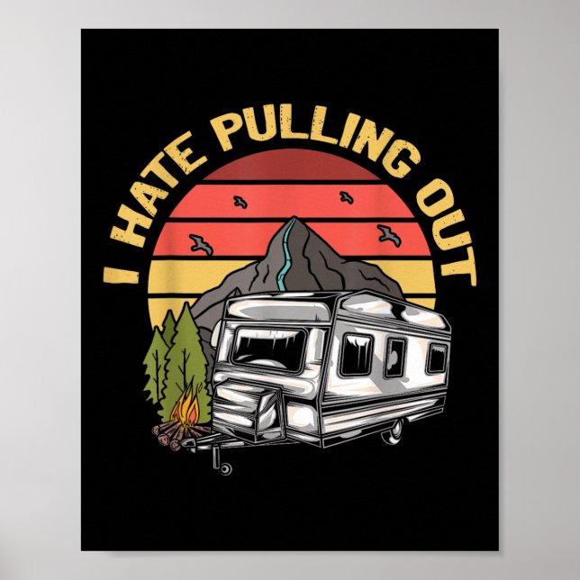Póster I Hate Pulling Out - Funny Camping Retro Trailer T (Frente)
