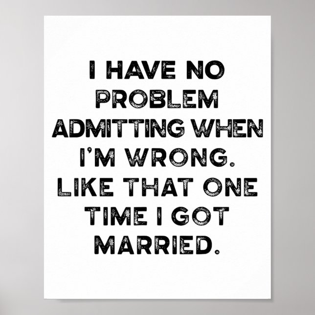 Póster I Have No Problem Admitting When I'm Wrong Like Th (Frente)