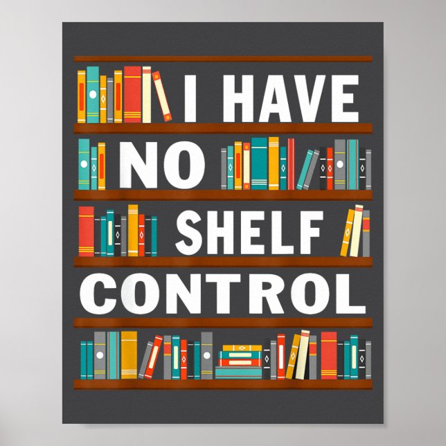 Póster I Have No Shelf Control Funny Library Reading Love (Frente)