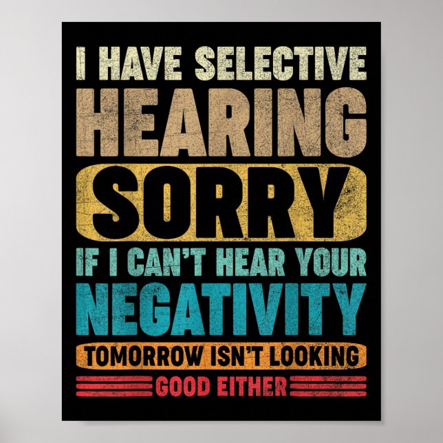 Póster I Have Selective Hearing I Can't Hear Your Negativ (Frente)