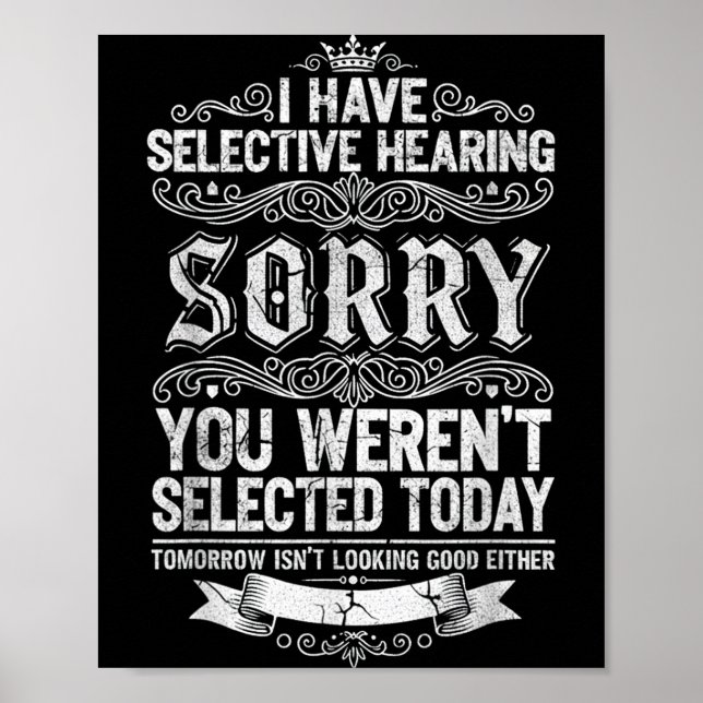 Póster I Have Selective Hearing You Werent Selected Today (Frente)