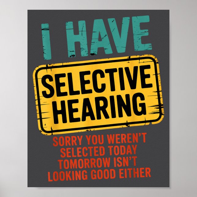 Póster I Have Selective Hearing You Werent Selected Today (Frente)