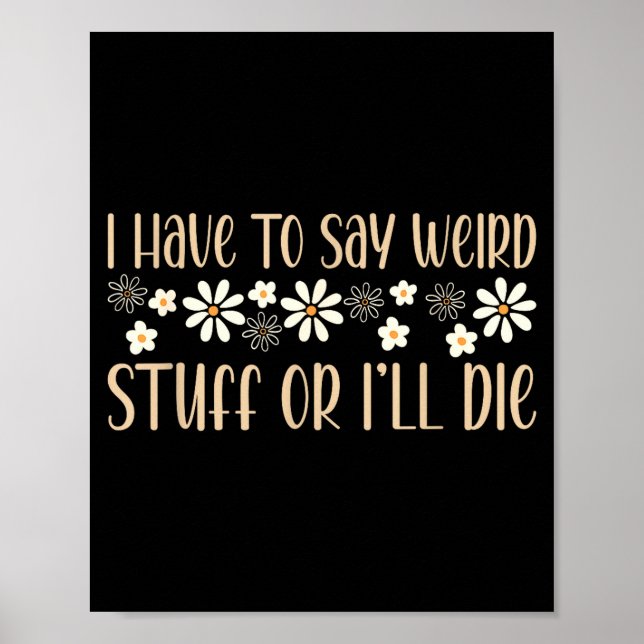 Póster I Have To Say Weird Stuff Or I'll Die Weird, Intro (Frente)