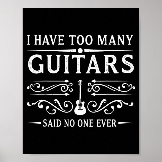 Póster I Have Too Many Guitars Said Ever For Musicians  (Frente)