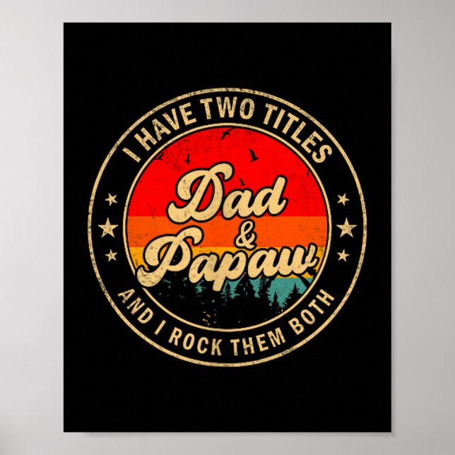 Póster I Have Two Titles Dad &amp; Papaw I Rock Them Both (Frente)