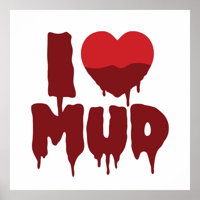 Póster I Heart (Love) Mud (Frente)