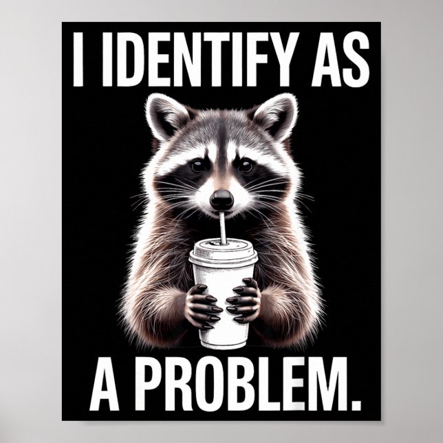 Póster I Identify As A Problem Funny Raccoon Humor Sarcas (Frente)