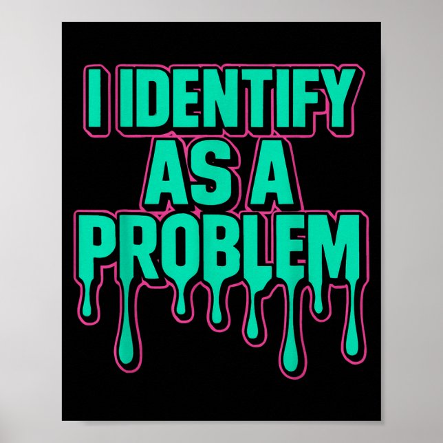 Póster I Identify As A Problem Funny Sarcastic Humor Sayi (Frente)