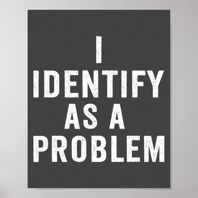 Póster I Identify As A Problem Funny Sarcastic Saying Hum (Frente)