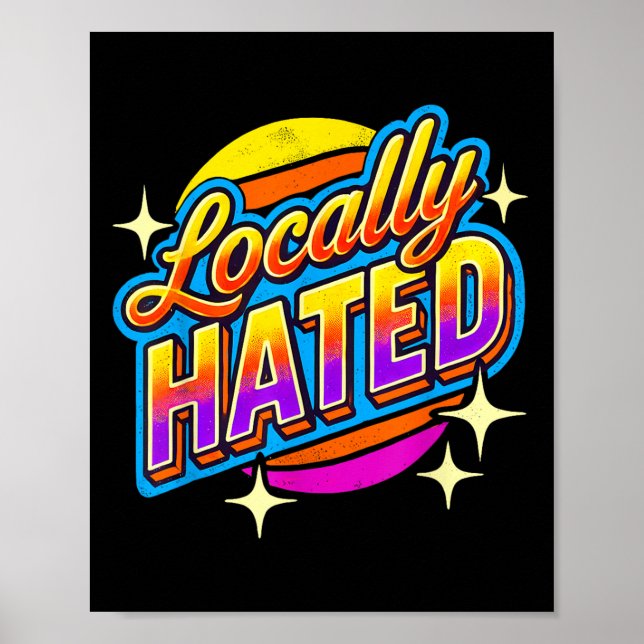 Póster I Just Can't Tee Co. Funny Locally Hated Uni-youth (Frente)