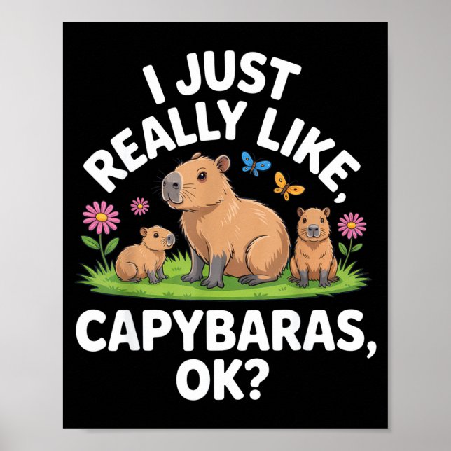 Póster I Just Really Like Capybaras Ok_ Animal Lover Funn (Frente)