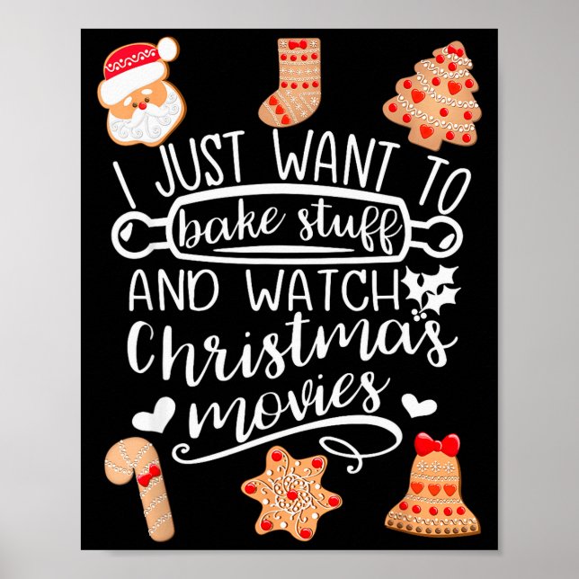 Póster I Just Want To Bake Stuff Watch Christmas Movies C (Frente)