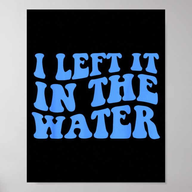 Póster I Left It In The Water Christian Baptism Quote  (Frente)