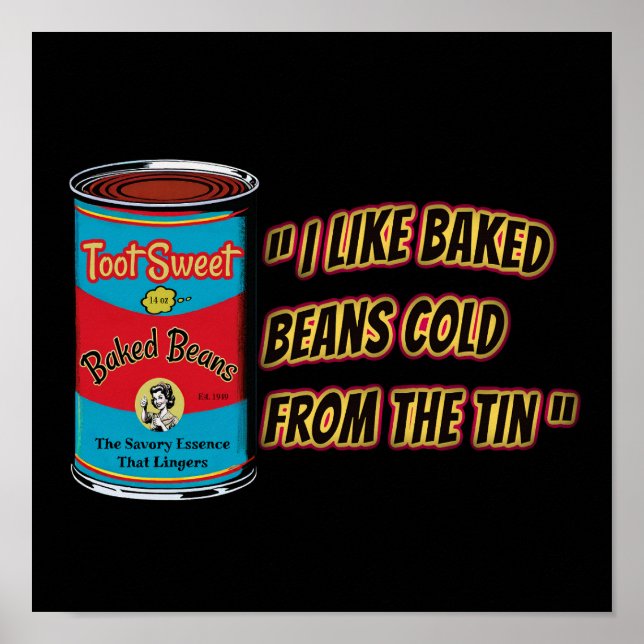 Póster I Like Baked Beans Cold From The Tin (Frente)