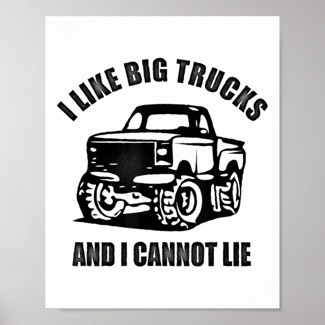 Póster I Like Big Trucks And I Cannot Lie Four Wheel Driv (Frente)