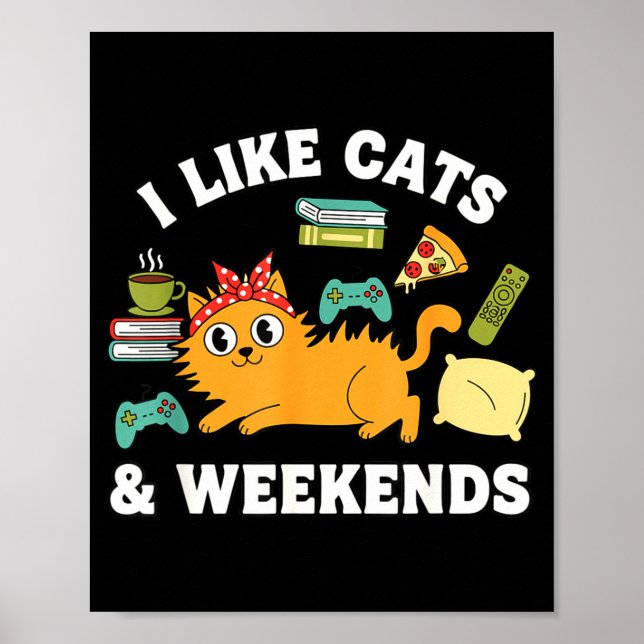 Póster I Like Cats And Weekends Lover Funny Cozy Gamer Qu (Frente)